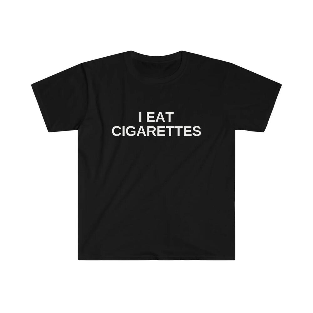 I Eat Cigarettes - Unisex Meme T-Shirt